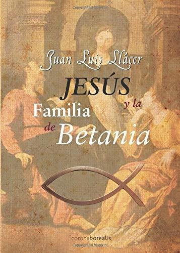 Libro Jesus Y La Familia De Betania (spanish Edition) Lcm7