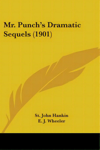 Mr. Punch's Dramatic Sequels (1901), De Hankin, St John. Editorial Kessinger Pub Llc, Tapa Blanda En Inglés