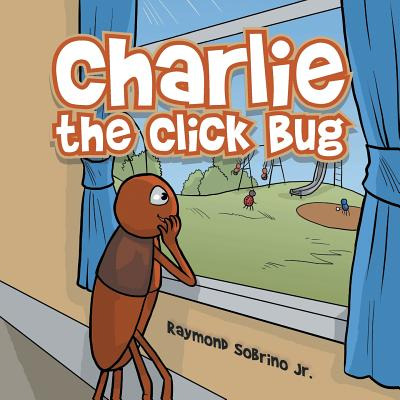 Libro Charlie The Click Bug - Sobrino, Raymond, Jr.