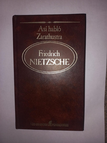 Asi Habló Zarathustra. Nietzsche. Los Grandes Pensadores