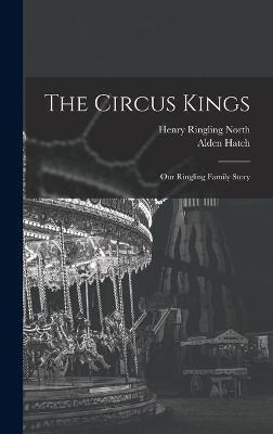 Libro The Circus Kings; Our Ringling Family Story - Creat...