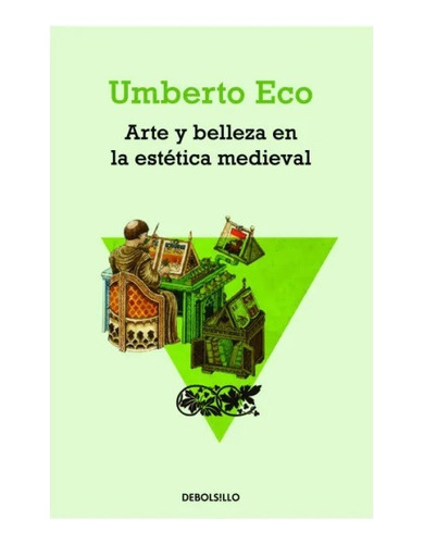 Arte Y Belleza En La Estetica Medieval. Umberto Eco. Debolsi