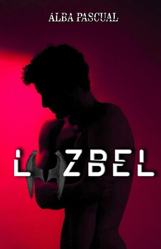 Libro: Luzbel: Segundo Libro (lucifer) (spanish Edition)