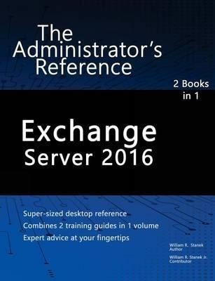 Exchange Server 2016 : The Administrator's Reference - Wi...