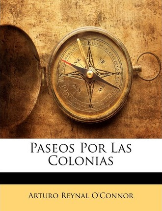 Libro Paseos Por Las Colonias - Arturo Reynal O'connor
