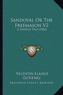 Libro Sandoval Or The Freemason V2: A Spanish Tale (1826)...