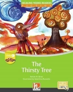 The Thirsty Tree - Helbling Young Readers Fiction Level C Wi
