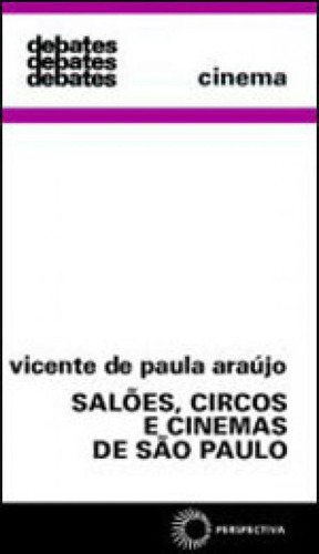 Salões, Circos E Cinema De São Paulo, De Araújo, Vicente De Paula. Editora Perspectiva, Capa Mole, Edição 1ª Edição - 1981 Em Português