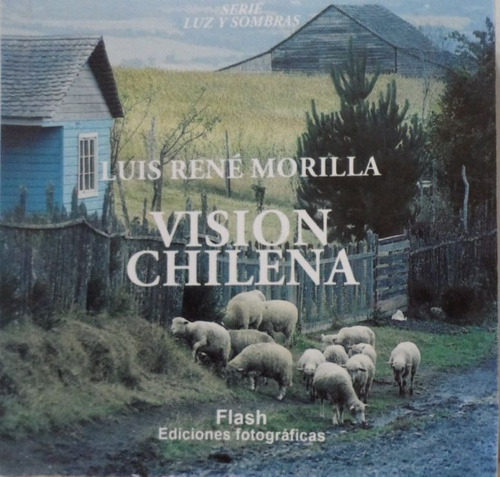 Visión Chilena Fotografías De Luis René Morilla