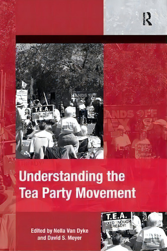 Understanding The Tea Party Movement, De Nella Van Dyke., Vol. 1. Editorial Taylor Francis Ltd, Tapa Blanda En Inglés