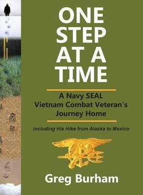 One Step At A Time : A Navy Seal Vietnam Combat Veteran's...