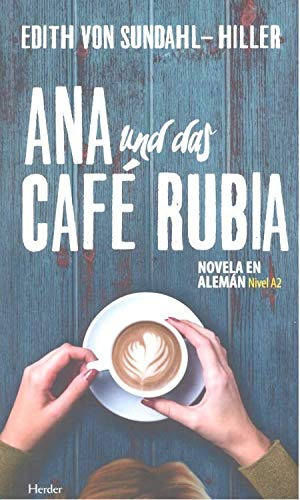 Ana Und Das Cafe Rubia Novela En Aleman Nivel A2 -sin Colecc