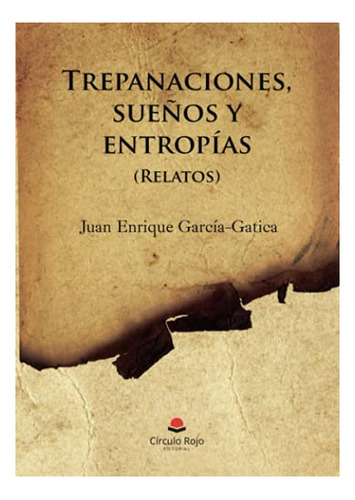 Libro Trepanaciones Sueños Y Entropías De Juan Enrique Garcí