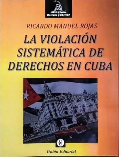 La Violacion Sistematica De Derechos En Cuba - R. M. Rojas