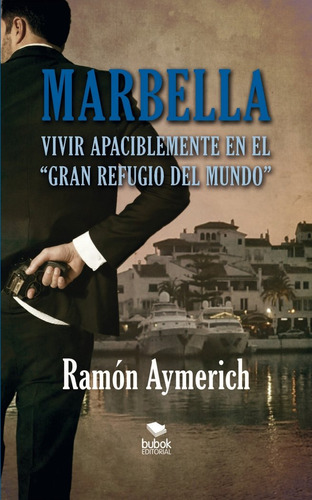 Libro Marbella. Vivir Apaciblemente En  El Gran Refugio D...