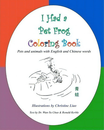 I Had A Pet Frog Coloring Book, De Christine Liao. Editorial I Had Pet Frog Company, Tapa Blanda En Inglés