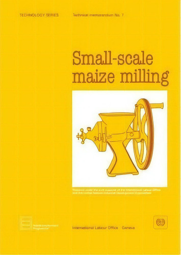 Small-scale Maize Milling, De Ilo. Editorial International Labour Office, Tapa Blanda En Inglés