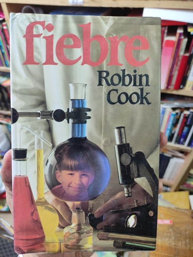 Fiebre - Robin Cook - Original Tapa Dura 