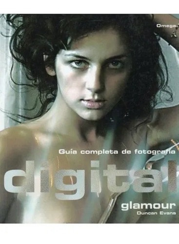 GUIA COMPLETA FOTOGRAFIA DIGITAL GLAMOUR, de EVANS,DUNCAN. Editorial Omega en español