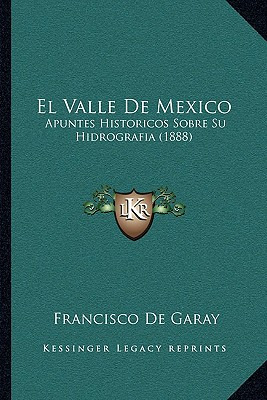 Libro El Valle De Mexico: Apuntes Historicos Sobre Su Hid...