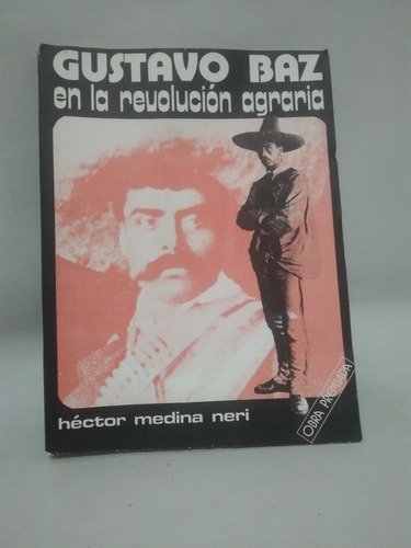 Gustavo Baz En La Revolución Agraria Héctor Medina Neri B41s