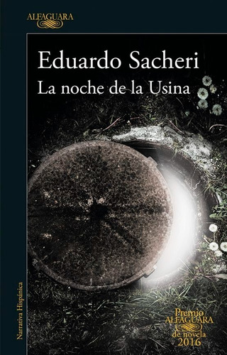 Libro La Noche De La Usina Eduardo Sacheri Alfaguara
