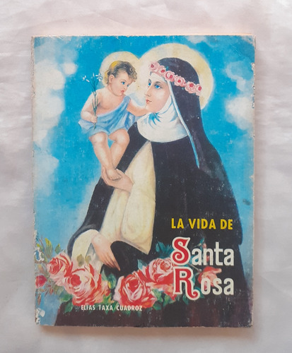 La Vida De Santa Rosa Elias Taxa Cuadroz Libro Original 1983