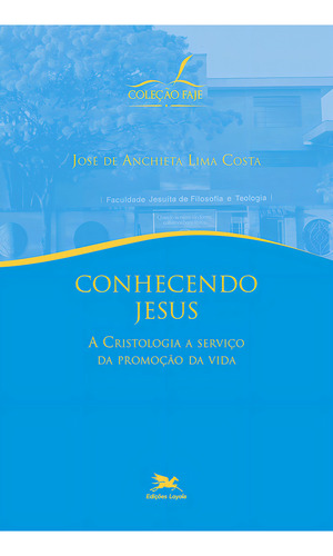 Conhecendo Jesus, De José De Anchieta Lima Costa. Editora Edições Loyola Em Português