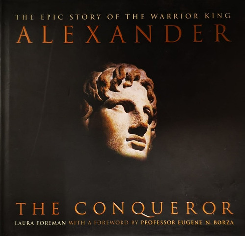 Alexander: The Conqueror The Epic Story Young Warrior King