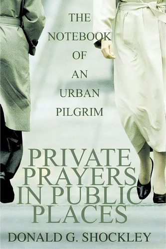 Private Prayers In Public Places, De Donald G Shockley. Editorial Iuniverse, Tapa Blanda En Inglés
