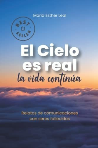 El Cielo Es Real La Vida Continua - Leal, Maria .., De Leal, María  Esther. Editorial Independently Published En Español