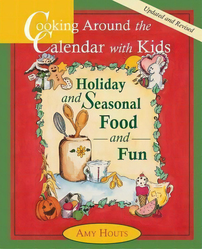 Cooking Around The Calendar With Kids - Holiday And Seasonal Food And Fun, De Amy Houts. Editorial Images Unlimited Publishing, Tapa Blanda En Inglés