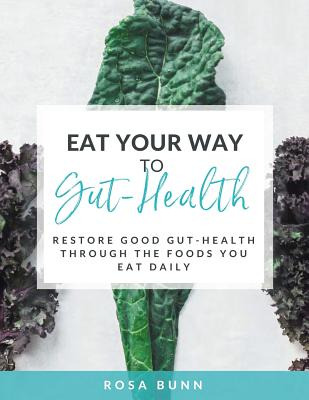 Libro Eat Your Way To Gut-health: Restore Good Gut-health...