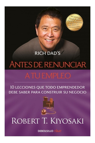 Antes De Renunciar A Tu Empleo » Robert T. Kiyosaki