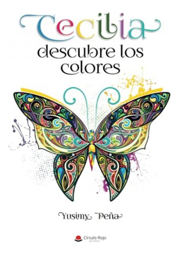 Libro : Cecilia Descubre Los Colores - Peña, Yusimy