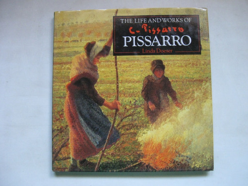 La Vida Y Las Obras De Pissarro, Linda Doeser