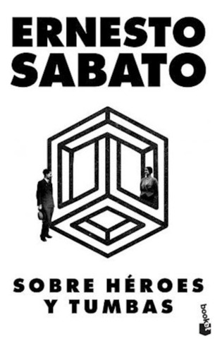 Sobre Heroes Y Tumbas - Ernesto Sabato - Booket - Libro