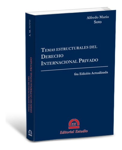 Temas Estructurales Del Derecho Internacional Privado - Soto