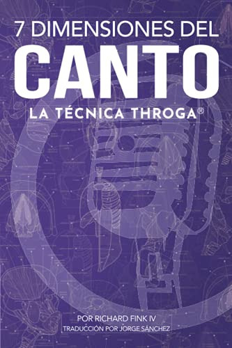 7 Dimensiones Del Canto La Tecnica Throga, De Fink Iv, Richard. Editorial Throga Llc, Tapa Blanda En Español, 2019