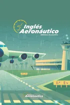 Comprar Libro: Inglés Aeronáutico: Un Libro De Inglés Explicado En E