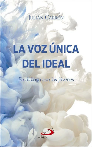 La Voz Única Del Ideal: En Diálogo Con Los Jóvenes (teselas)