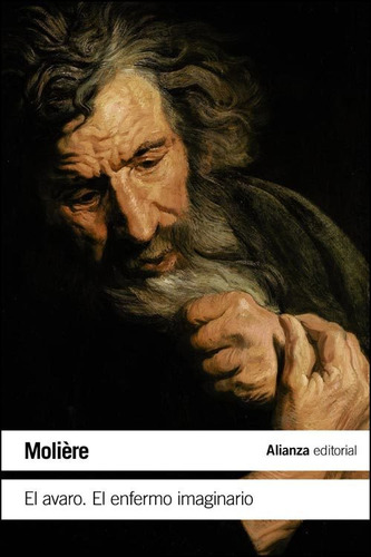 El Avaro - El Enfermo Imaginario - Ed. Alianza - Moliere