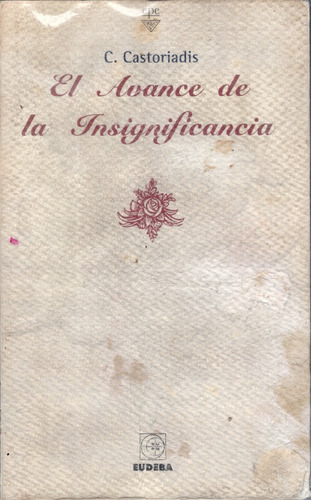 Libro: El Avance De La Insignificancia / C. Castoriadis