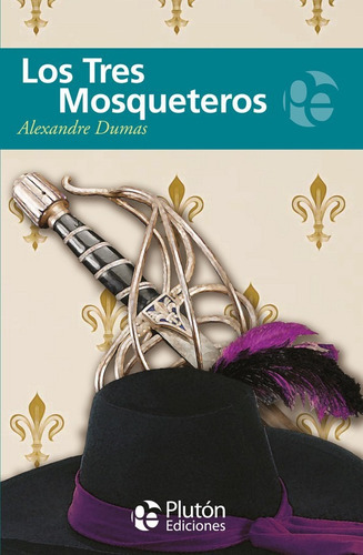 Los Tres Mosqueteros, De Alexandre Dumas. Editorial Plutón Ediciones En Español