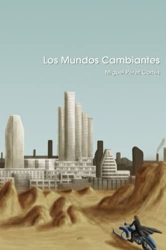 Libro: Los Mundos Cambiantes (spanish Edition)