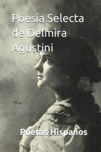 Libro: Poesía Selecta De Delmira Agustini: 100 Mejores Poeta