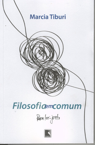 Filosofia em Comum, de Tiburi, Marcia. Editora Record Ltda., capa mole em português, 2008