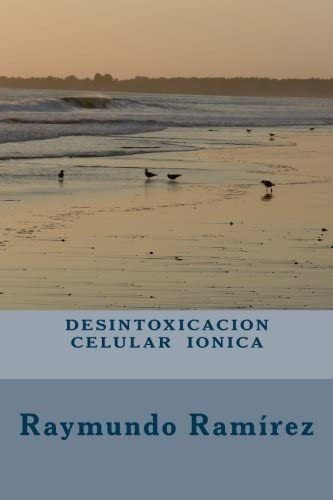 Libro: Desintoxicación Celular Iónica (spanish Edition)