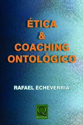 Libro Ética E Coaching Ontológico De Rafael Echeverría Quali