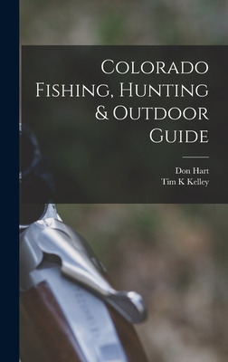 Libro Colorado Fishing, Hunting & Outdoor Guide - Hart, D...